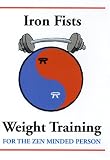 Iron Fists, Weight Training for the Zen Minded Person