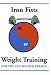 Iron Fists, Weight Training for the Zen Minded Person