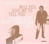 John Cage: Will You Give Me to Tell You