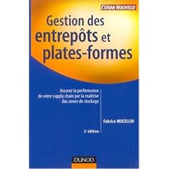 Gestion des entrep�ts et plates-formes : Assurez la performance de votre supply chain par la ma�trise des zones de stockage