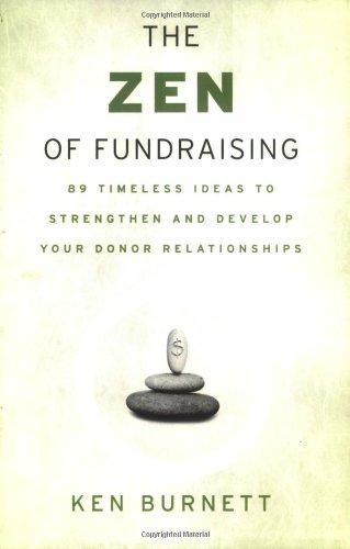 Ken Burnett The Zen of Fundraising: 89 Timeless Ideas