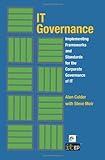 IT governance : implementing frameworks and standards for the corporate governance of IT