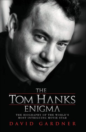 The Tom Hanks Enigma: The Biography of the World's Most Intriguing Movie Star