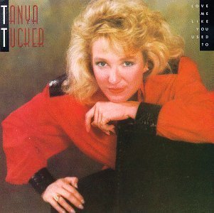 TANYA TUCKER - Love Me Like You Used to Tucker,Tanya - Zortam Music