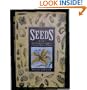 Seeds: The Definitive Guide to Growing, History, and Lore