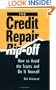 Credit Repair Rip-Off: How To Avoid The Scams And Do It Yourself