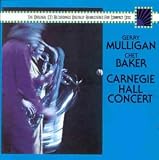 Mulligan & Baker - Carnegie Hall Concert