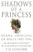 Shadows of a Princess: Diana, Princess of Wales 1987-1996 - An Intimate Account by Her Private Secretary