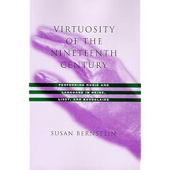 Virtuosity of the Nineteenth Century: Performing Music and Language in Heine, Liszt, and Baudelaire