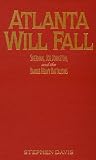 Atlanta Will Fall: Sherman, Joe Johnston, and the Yankee Heavy Battalions (American Crisis Series)