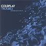 Trouble: Norwegian Live Ep ~ Coldplay