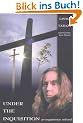 Under the Inquisition: An Experience Revealed: An Experience Relived