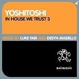 In House We Trust Vol.3: Mixed By Luke Fair & Desyn Masiello