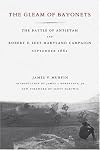 The Gleam of Bayonets The Battle of Aantietam and Robert E. Lee's Maryland Campaign, September 1862