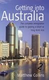 Getting into Australia: The Complete Immigration Guide to Gaining a Short or Long-term Visa