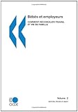 Bebes Et Employeurs - Comment Reconcilier Travail Et Vie de Famille (Volume 2): Autriche, Irlande Et Japon-