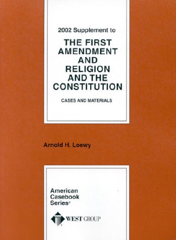 The First Amendment and Religion and the Constitution (American Casebook Series)