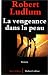 La Vengeance dans la peau (Jason Bourne, #3)