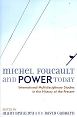 Michel Foucault and Power Today: International Multidisciplinary Studies in the History of the Present