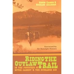 Riding the Outlaw Trail: Following in the Footsteps of Butch Cassidy and the Sundance Kid