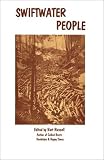 Swiftwater People: Lives of Old Timers on the Upper St. Joe & St. Maries Rivers (Oral History Series)