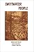 Swiftwater People: Lives of Old Timers on the Upper St. Joe & St. Maries Rivers (Oral History Series)