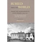Click here to buy Buried from the World: Inside the Massachusetts State Prison, 1829-1831 by Jared Curtis and Philip F. Gura.