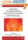 Integrating Traditional Healing Practices Into Counseling and Psychotherapy (Multicultural Aspects of Counseling And Psychotherapy)