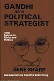 Gandhi As A Political Strategist : With Essays On Ethics And Politics