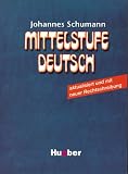 Mittelstufe Deutsch. Kommunikatives Lehrwerk für Fortgeschrittene: Mittelstufe Deutsch, Neubearbeitung, neue Rechtschreibung, Lehrbuch: Mit Mustersatz der Zentralen Mittelstufenprüfung