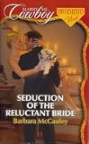 Seduction of the Reluctant Bride (Marry Me, Cowboy)
