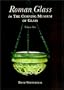 Roman Glass in the Corning Museum of Glass (Volume I)