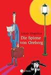 Die Spione von Oreborg. ( Ab 9 J.).