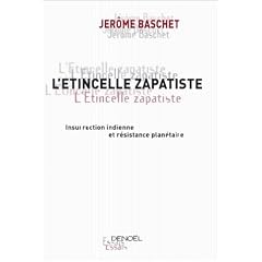 L'Etincelle zapatiste : Insurrection indienne et r�sistance plan�taire