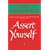 Assert Yourself: A Self-help Assertiveness Programme for Men and Women
