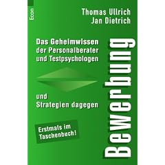 Bewerbung: Das Geheimwissen der Personalberater und Testpsychologen und Strategien dagegen