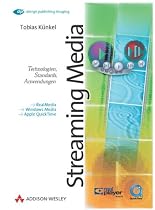 Streaming Media in der Praxis . Technologien, Standards, Anwendungen
