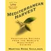 Mediterranean Harvest: Vegetarian Recipes from the World's Healthiest Cuisine