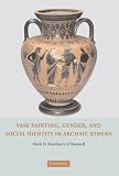 Vase Painting, Gender, and Social Identity in Archaic Athens