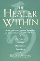 The Healer Within: Using Traditional Chinese Techniques To Release Your Body's Own Medicine *Movement *Massage *Meditation *Breathing