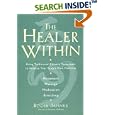 The Healer Within: Using Traditional Chinese Techniques To Release Your Body's Own Medicine *Movement *Massage... by  Roger Jahnke