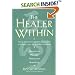 The Healer Within: Using Traditional Chinese Techniques To Release Your Body's Own Medicine *Movement *Massage *Meditation *Breathing