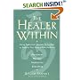 The Healer Within: Using Traditional Chinese Techniques To Release Your Body's Own Medicine *Movement *Massage *Meditation *Breathing