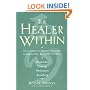 The Healer Within: Using Traditional Chinese Techniques To Release Your Body's Own Medicine *Movement *Massage *Meditation *Breathing