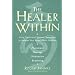 The Healer Within: Using Traditional Chinese Techniques to Release Your Body's Own Medicine