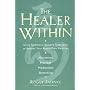 The Healer Within: Using Traditional Chinese Techniques to Release Your Body's Own Medicine