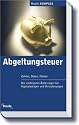 Abgeltungssteuer: Zahlen, Daten, Fakten. Die wichtigsten &Auml;nderungen bei Kapitalanlagen und Versicherungen