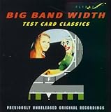 Big Band Width: Test Card Classics, Volume 2