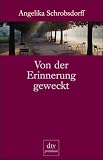 Von der Erinnerung geweckt: Erz&auml;hlungen - Angelika Schrobsdorff