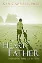 The Heart of a Father: How You Can Become a Dad of Destiny